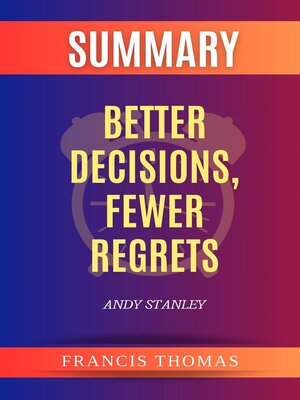 cover image of Summary of Better Decisions, Fewer Regrets by Andy Stanley